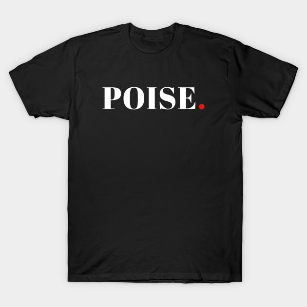 Poise T-Shirt by illusionerguy